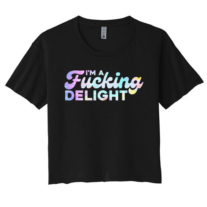 I'm A Fucking Delight Funny Sarcasm I'm A Delight Tie Dye Women's Crop Top Tee