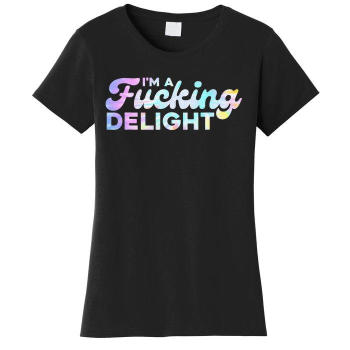 I'm A Fucking Delight Funny Sarcasm I'm A Delight Tie Dye Women's T-Shirt