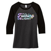 I'm A Fucking Delight Funny Sarcasm I'm A Delight Tie Dye Women's Tri-Blend 3/4-Sleeve Raglan Shirt