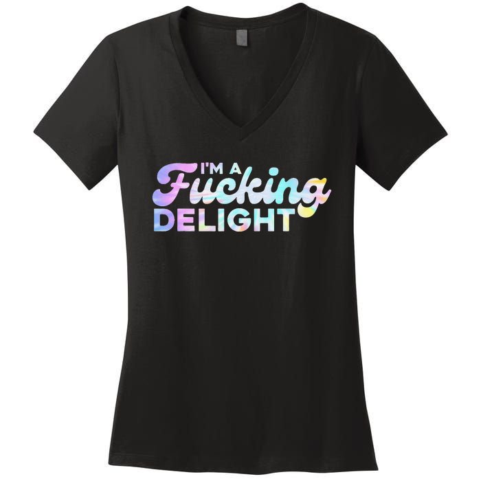 I'm A Fucking Delight Funny Sarcasm I'm A Delight Tie Dye Women's V-Neck T-Shirt