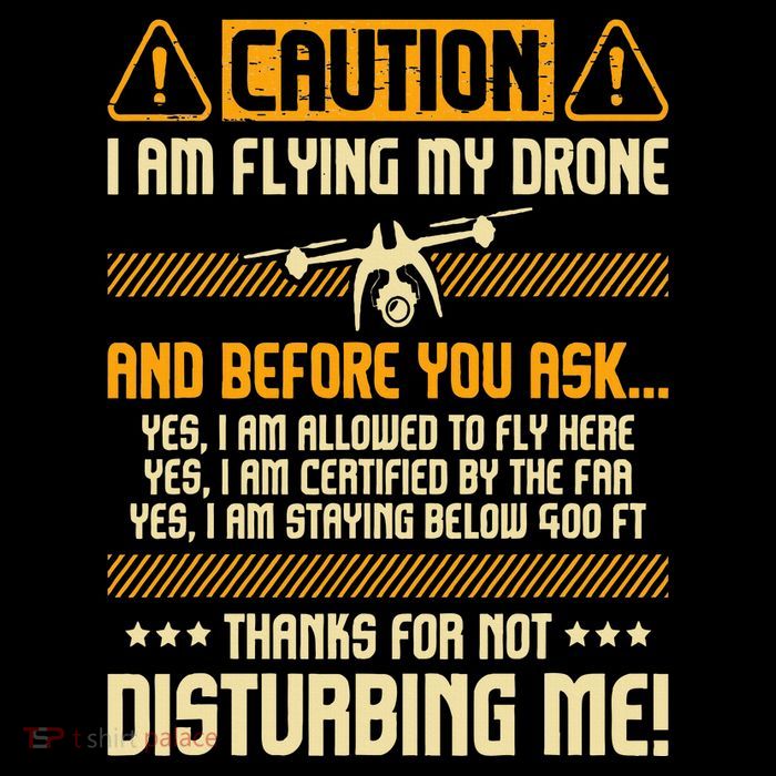 I Am Flying My Drone Drone Pilot Operator Faa Certified T-Shirt