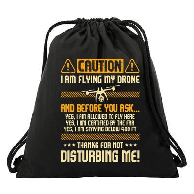 I Am Flying My Drone Drone Pilot Operator Faa Certified Drawstring Bag