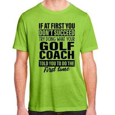 If At First You DonT Succeed Golf Coach Funny Gift Cute Gift Adult ChromaSoft Performance T-Shirt