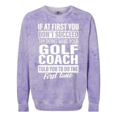 If At First You DonT Succeed Golf Coach Funny Gift Cute Gift Colorblast Crewneck Sweatshirt