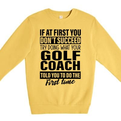 If At First You DonT Succeed Golf Coach Funny Gift Cute Gift Premium Crewneck Sweatshirt