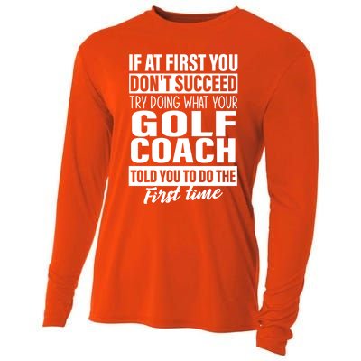 If At First You DonT Succeed Golf Coach Funny Gift Cute Gift Cooling Performance Long Sleeve Crew