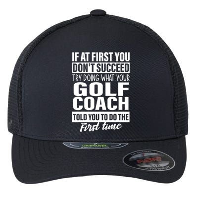 If At First You DonT Succeed Golf Coach Funny Gift Cute Gift Flexfit Unipanel Trucker Cap