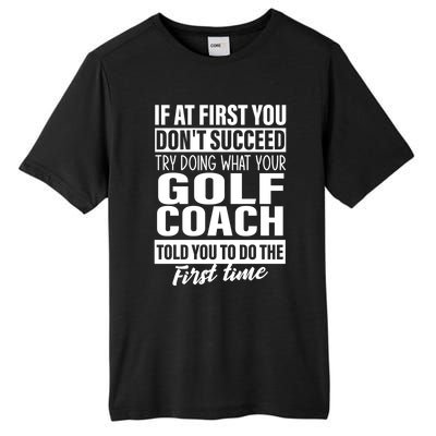 If At First You DonT Succeed Golf Coach Funny Gift Cute Gift Tall Fusion ChromaSoft Performance T-Shirt