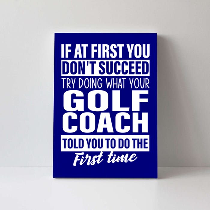 If At First You DonT Succeed Golf Coach Funny Gift Cute Gift Canvas