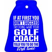 If At First You DonT Succeed Golf Coach Funny Gift Cute Gift Ceramic Bell Ornament