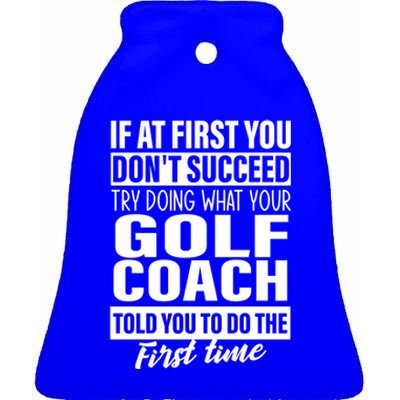 If At First You DonT Succeed Golf Coach Funny Gift Cute Gift Ceramic Bell Ornament