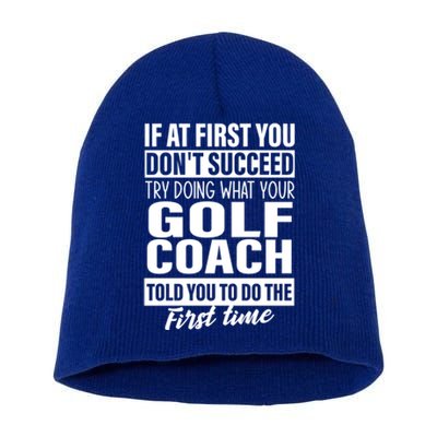 If At First You DonT Succeed Golf Coach Funny Gift Cute Gift Short Acrylic Beanie