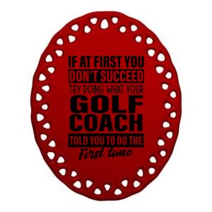 If At First You DonT Succeed Golf Coach Funny Gift Cute Gift Ceramic Oval Ornament