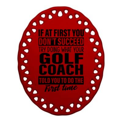 If At First You DonT Succeed Golf Coach Funny Gift Cute Gift Ceramic Oval Ornament