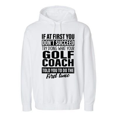 If At First You DonT Succeed Golf Coach Funny Gift Cute Gift Garment-Dyed Fleece Hoodie