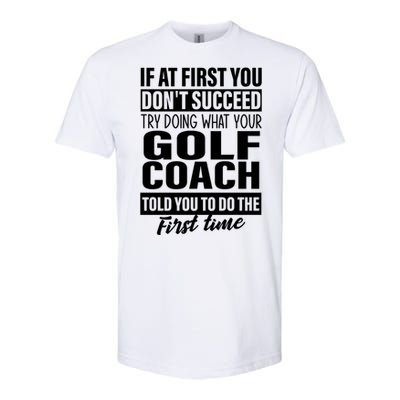 If At First You DonT Succeed Golf Coach Funny Gift Cute Gift Softstyle CVC T-Shirt