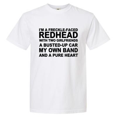 I’M A Freckle Face Redhead With Two Girlfriends A Busted Garment-Dyed Heavyweight T-Shirt