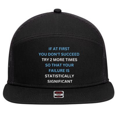 If At First You Don’T Succeed Try 2 More Times 7 Panel Mesh Trucker Snapback Hat