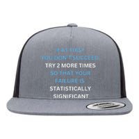 If At First You Don’T Succeed Try 2 More Times Flat Bill Trucker Hat