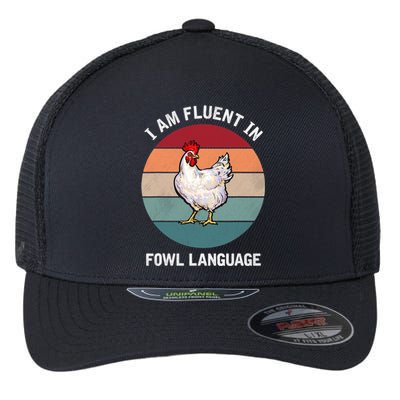 I Am Fluent In Fowl Language Funny Chicken Owner Farmer Flexfit Unipanel Trucker Cap