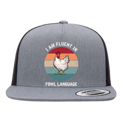 I Am Fluent In Fowl Language Funny Chicken Owner Farmer Flat Bill Trucker Hat