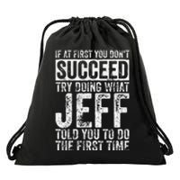 If At First You DonT Succeed Try Doing What Jeff Drawstring Bag