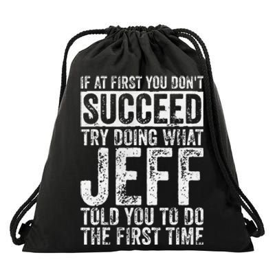 If At First You DonT Succeed Try Doing What Jeff Drawstring Bag