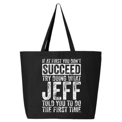 If At First You DonT Succeed Try Doing What Jeff 25L Jumbo Tote