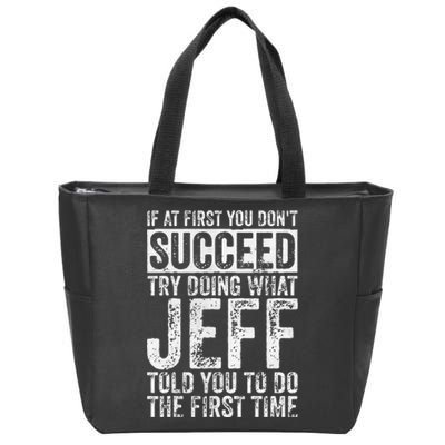 If At First You DonT Succeed Try Doing What Jeff Zip Tote Bag