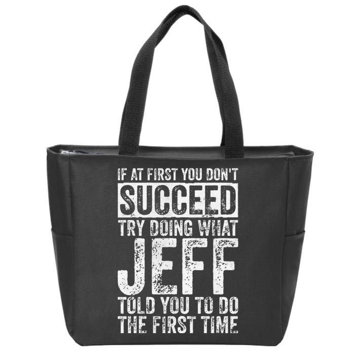 If At First You DonT Succeed Try Doing What Jeff Zip Tote Bag