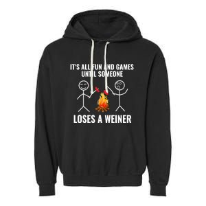 Its All Fun And Games Until Someone Loses A Weiner Funny Meaningful Gift Garment-Dyed Fleece Hoodie