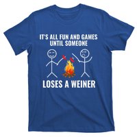 Its All Fun And Games Until Someone Loses A Weiner Funny Meaningful Gift T-Shirt