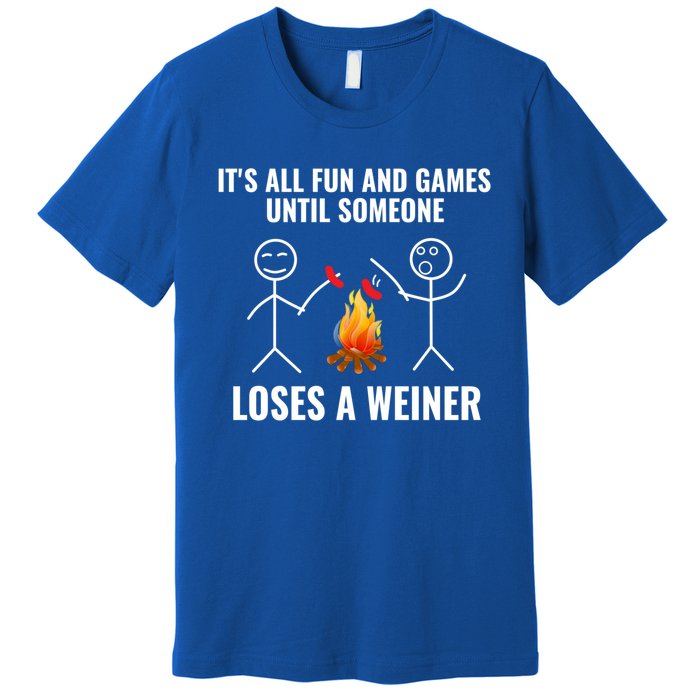 Its All Fun And Games Until Someone Loses A Weiner Funny Meaningful Gift Premium T-Shirt