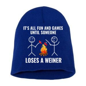 Its All Fun And Games Until Someone Loses A Weiner Funny Meaningful Gift Short Acrylic Beanie