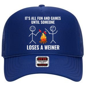 Its All Fun And Games Until Someone Loses A Weiner Funny Meaningful Gift High Crown Mesh Back Trucker Hat