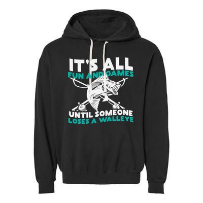 ItS All Fun And Games Until Someone Loses A Walleye Garment-Dyed Fleece Hoodie