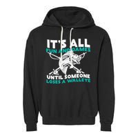 ItS All Fun And Games Until Someone Loses A Walleye Garment-Dyed Fleece Hoodie