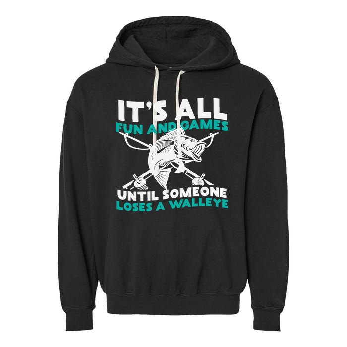 ItS All Fun And Games Until Someone Loses A Walleye Garment-Dyed Fleece Hoodie