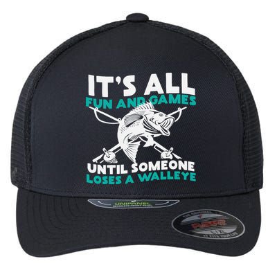 ItS All Fun And Games Until Someone Loses A Walleye Flexfit Unipanel Trucker Cap