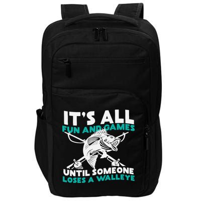 ItS All Fun And Games Until Someone Loses A Walleye Impact Tech Backpack
