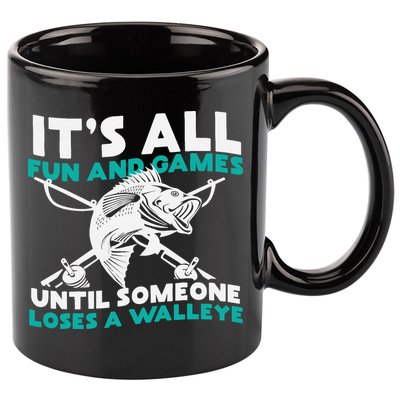 ItS All Fun And Games Until Someone Loses A Walleye 11oz C Handle Ceramic Mug