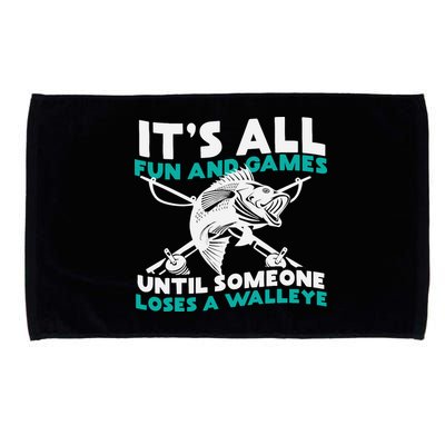 ItS All Fun And Games Until Someone Loses A Walleye Microfiber Hand Towel