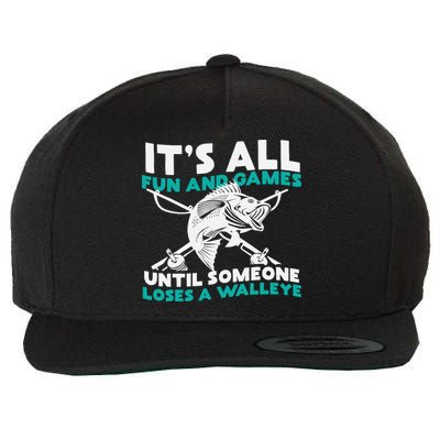 ItS All Fun And Games Until Someone Loses A Walleye Wool Snapback Cap