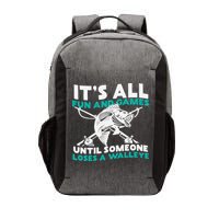 ItS All Fun And Games Until Someone Loses A Walleye Vector Backpack