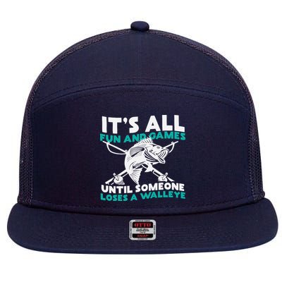 ItS All Fun And Games Until Someone Loses A Walleye 7 Panel Mesh Trucker Snapback Hat