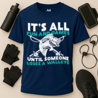 ItS All Fun And Games Until Someone Loses A Walleye Performance Shirt