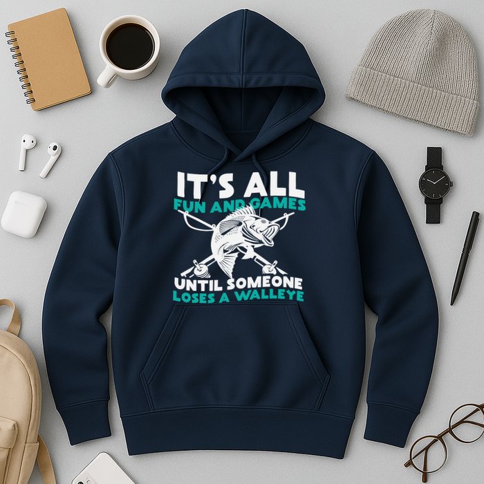 ItS All Fun And Games Until Someone Loses A Walleye Hoodie