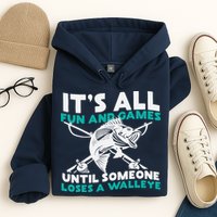ItS All Fun And Games Until Someone Loses A Walleye Hoodie