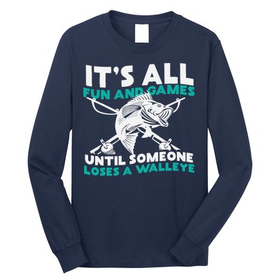 ItS All Fun And Games Until Someone Loses A Walleye Long Sleeve Shirt