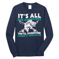 ItS All Fun And Games Until Someone Loses A Walleye Long Sleeve Shirt